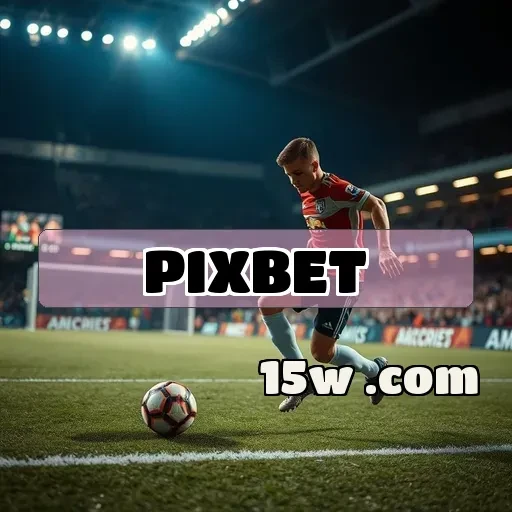 pixbet grátis: A Revolução das Apostas no Brasil Que Você Não Pode Perder